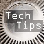 Tech Tips